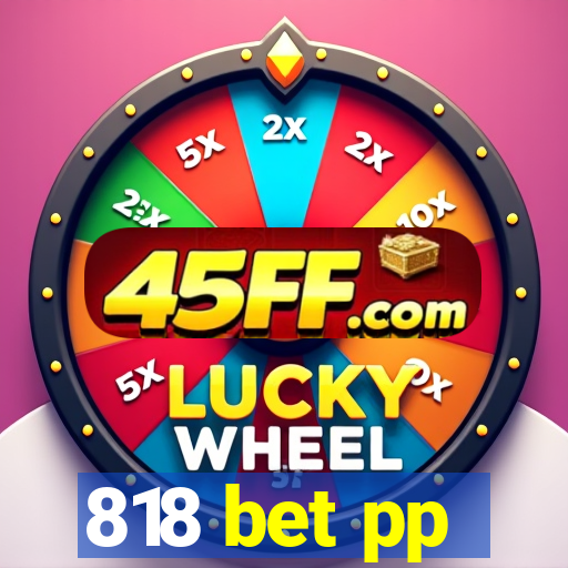 818 bet pp